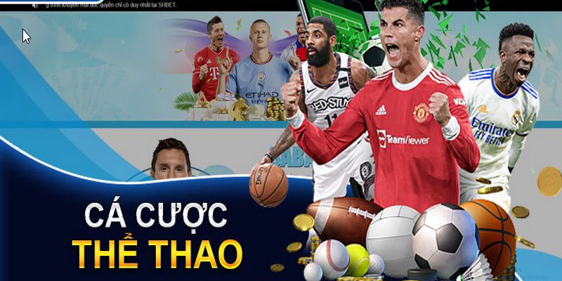 Cá cược thể thao là sảnh game mũi nhọn nên luôn là tâm điểm chú ý của người chơi